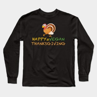 Happy Vegan Thanksgiving Long Sleeve T-Shirt